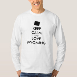 Anpassade BEHÅLLA LUGN och KÄRLEK WYOMING Tee Shirt