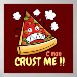 Anpassade C'mon Crust mig! Poster