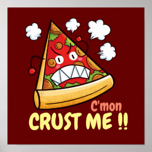 Anpassade C'mon Crust mig! Poster