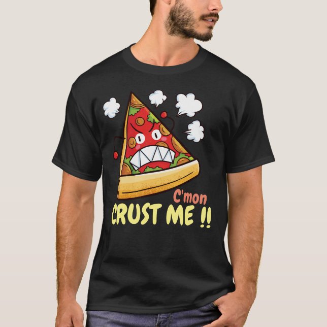 Anpassade C'mon Crust mig! T Shirt (Framsida)