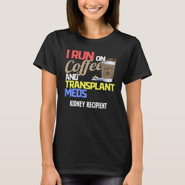 Anpassade I Springa om kaffe och transplantationsm T Shirt (Framsida)
