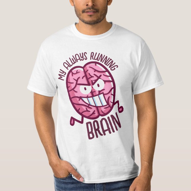 Anpassade Min alltid drivande hjärna T Shirt (Framsida)