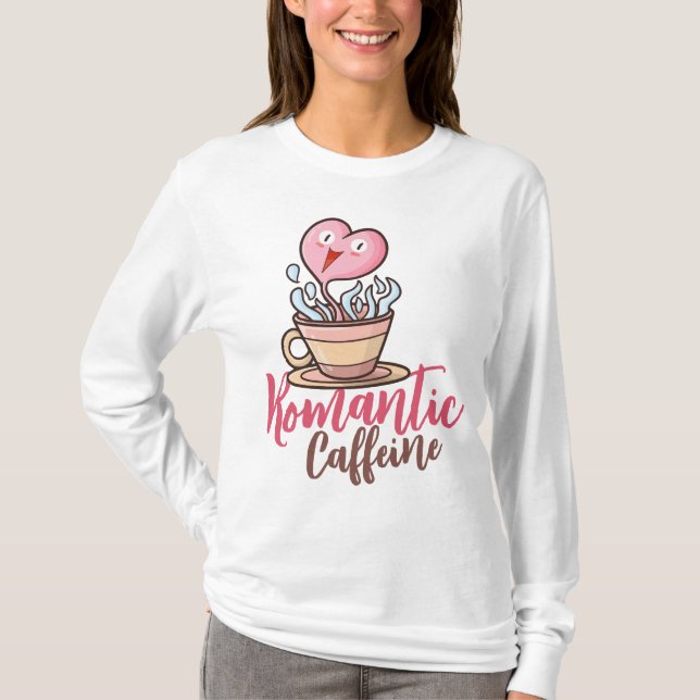 Anpassade Romantisk koffein T Shirt (Framsida)