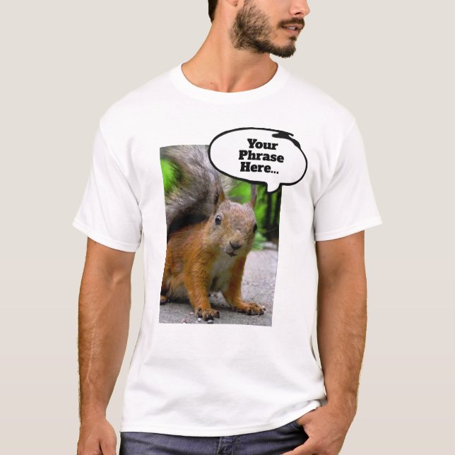 Anpassade Squirrel trodde att Bubble sa vad som he T Shirt (Framsida)