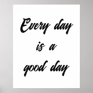 Anpassade, varje dag är en bra dag poster