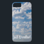 Anpassadet himlar och moln<br><div class="desc">"Bara Breathe!" 
En påminnelse om att slappna av.
 Ta med dig den här idén överallt samtidigt som du skyddar och dekorerar dig mobilt.
Blå himmel,  molnen färska luft!
Behålla meddelandet som det är eller ändra det till ett annat eller ett namn efter eget val.</div>