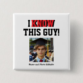 Anpassadet "Jag känner den här killen!" Photo Grad Knapp