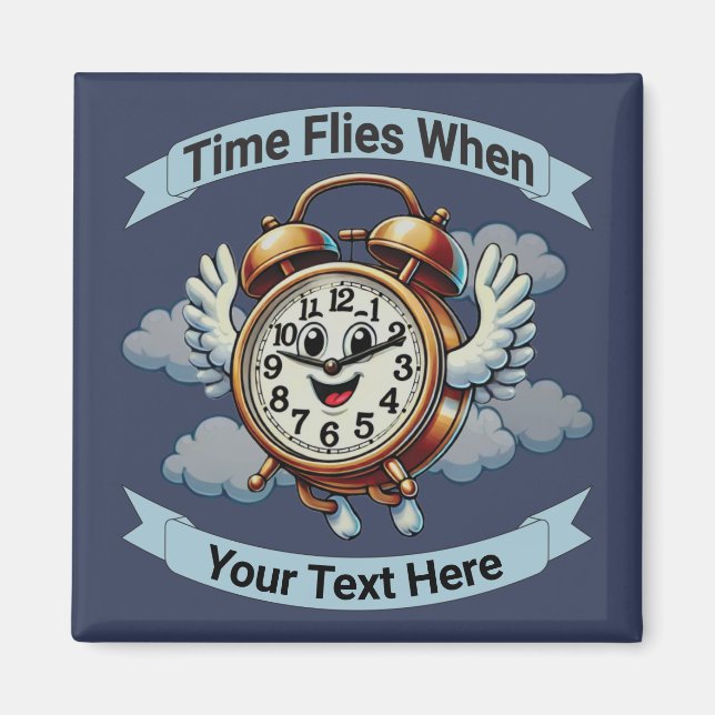 Anpassadet "Time Flies when" (flygklockslag) Magnet (Framsidan)