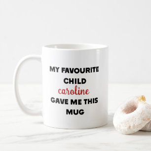 Anpassat namn Mitt favoritbarn gav mig detta Kaffemugg