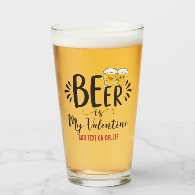 ANPASSNINGSBAR Beer är min Valentine Funny Anti al Glaskopp (Framsida fylld)