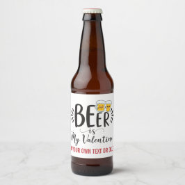 ANPASSNINGSBAR Beer är min Valentine Funny Anti al Ölflaska Etikett