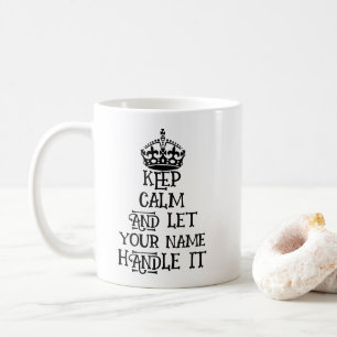 Anpassningsbar behålla lugn och låt Namn hantera d Kaffemugg