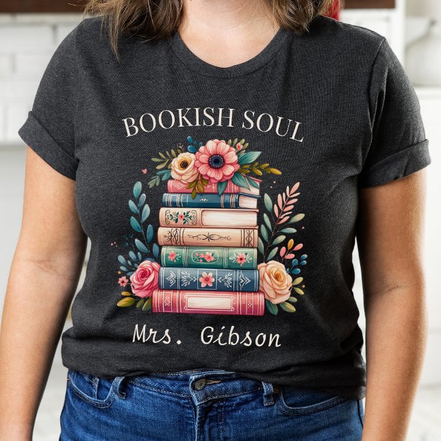 Anpassningsbar Bookish Soul Bok Älskare Gift Bookw T Shirt (Skapare uppladdad)