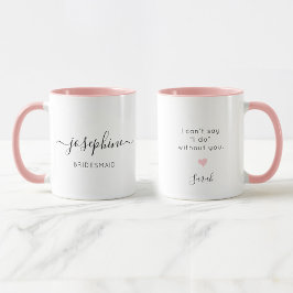 Anpassningsbar Bridesmaid, jag kan inte säga att j Mugg