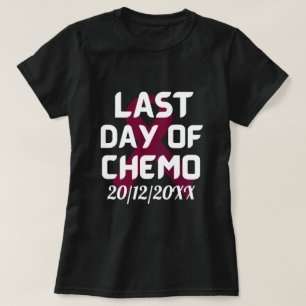 ANPASSNINGSBAR DATUM Sista dagen för chemo- BRÖSTC T Shirt
