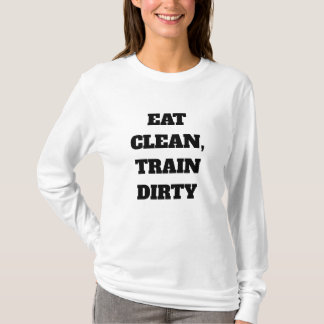 Anpassningsbar Eat Clean, Tåg Dirty-citat T Shirt