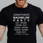 Anpassningsbar för att köra ut på grund av att det t shirt<br><div class="desc">Lustigt personlig T-shirt för ditt Bachelor Party. Det står "Eat Drink Eat Drink Drink Drink Drink Drink Drink Drink Pass Out" Lägg till namn,  datum och plats för party (datum för party). Du kan ändra texten när det är helt anpassade. Fet,  modern,  roligt,  enkel - en säker vinnare!</div>