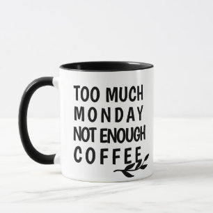 Anpassningsbar för mycket måndag för lite kaffe Äl Mugg