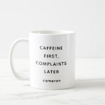 Anpassningsbar Funny Quote Coffee Älskare Kontors  Kaffemugg<br><div class="desc">Börja din dag på högerna (och koffeinfri) med det här superskojet "Caffeine First, Complaints Senater" mugg, perfekt för kaffe älskare som inte kan hantera världen innan deras morgonbrygga. Med en minimalistisk svartvit design med anpassade-text ger mugg en underbar gåva till medarbetare, vänner eller någon som behöver kaffe för att fungera....</div>