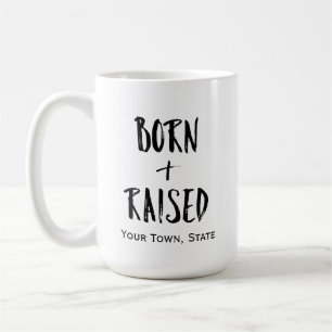 Anpassningsbar Hometown Born and Razed Coffee Mugg