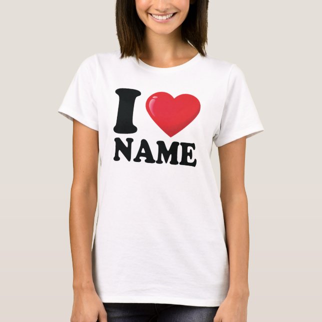 Anpassningsbar I Heart Shirt, I Kärlek T-shirt (Framsida)