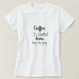 Anpassningsbar Kaffe får mig att börja Jesus Beh T Shirt