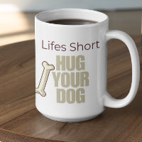 Anpassningsbar Livet är kort, krama din hund