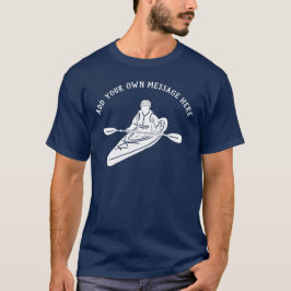 Anpassningsbar Message Kayakers-grafik i Outdoorsy T Shirt