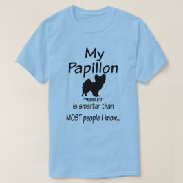 Anpassningsbar Min Papillon-Hund är Smarter Funny- Tee Shirt