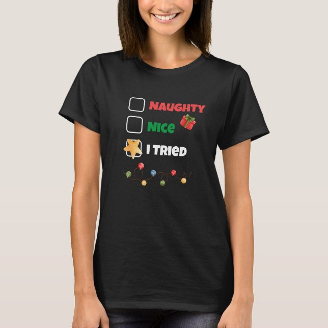 Anpassningsbar Naughty Nice Jag provade jultomten T Shirt (Framsida)