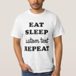 Anpassningsbar Ökat viloläge Upprepa T-skift T Shirt<br><div class="desc">Skapa din egen Eat-sömn Upprepa skjortan med den här enkla grafiktexten! Skriv bara över området "Anpassningsbar text". Den här skjortan är underbar för familjeåterföreningar,  party,  bilfester eller vad du kan tänka av!</div>