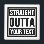 Anpassningsbar RAKA OUTTA-kylskåp Magnet<br><div class="desc">Anpassningsbar RAKA OUTTA-kylskåp. Fyrkantig. Gör din egen sked. Lönsam typografi med stort brev. Lägg till en egen stad, parodi eller offert till den här mallen/minnesgeneratorn. För manar, , kvinnlig och tonåring barn. Exempel på personlig av coola: Rak från sängen. Rakt. Rakt. Rakt ut kaffe. Rakt ut ur fängelset. Rakt ut...</div>