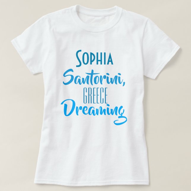 Anpassningsbar "Sophia Santorini, Greece Dreaming" T Shirt (Design framsida)