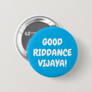 Anpassningsbar Text & Färg Bra Riddance Vijaya Fun Knapp