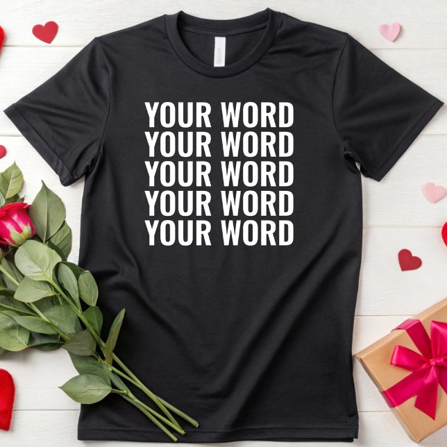 Anpassningsbar Text Lägg till din egen Ord-Personl T Shirt (Skapare uppladdad)