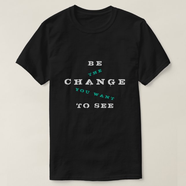 Anpassningsbar text T-Shirt - BE-ändring som du vi (Design framsida)