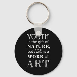 Anpassningsbar "Ungdom är naturens gåva, men ålder Nyckelring