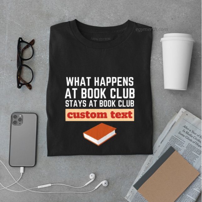 anpassningsbar Vad som händer vid Bok Klubb Stays  T Shirt (Skapare uppladdad)