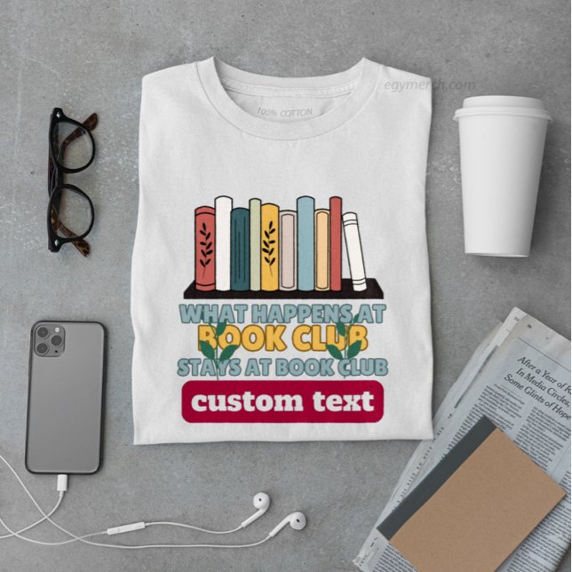 anpassningsbar Vad som händer vid Bok Klubb Stays  T Shirt (Skapare uppladdad)