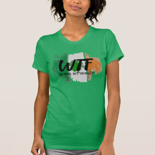 Anpassningsbar WTF är Webit Irish Humor - Womens F T Shirt