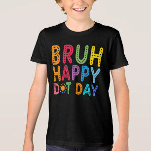 Anpassningsbarna Bruh Lycklig Dot Day Funny childr T Shirt
