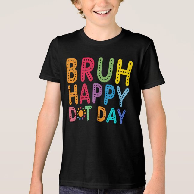 Anpassningsbarna Bruh Lycklig Dot Day Funny childr T Shirt (Framsida)