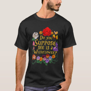 ANSER DU ATT HON ÄR EN VIKTIG WILDFLOWER? T SHIRT