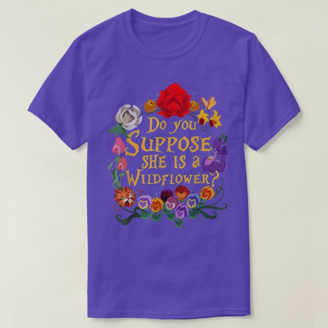 ANSER DU ATT HON ÄR EN VIKTIG WILDFLOWER? T SHIRT (Design framsida)