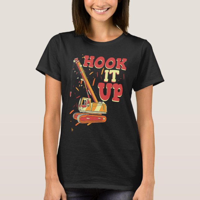 Anslut den och lyft även Crane Operator Constructi T Shirt (Framsida)