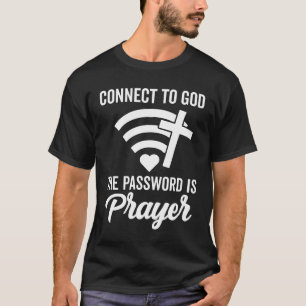 Anslut till Gud Lösenordet är bön T Shirt