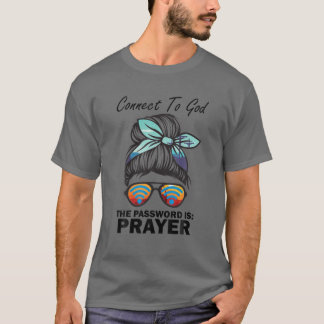 Anslut till Gud Lösenordet är Prayer Messy Hair S T Shirt
