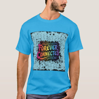 Ansluten för alltid t shirt