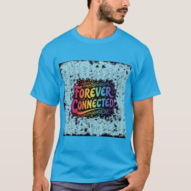 Ansluten för alltid t shirt (Framsida)
