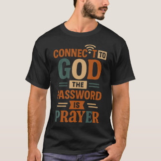 Ansluten till Gud Lösenordet är bön - Roligt Ch T Shirt